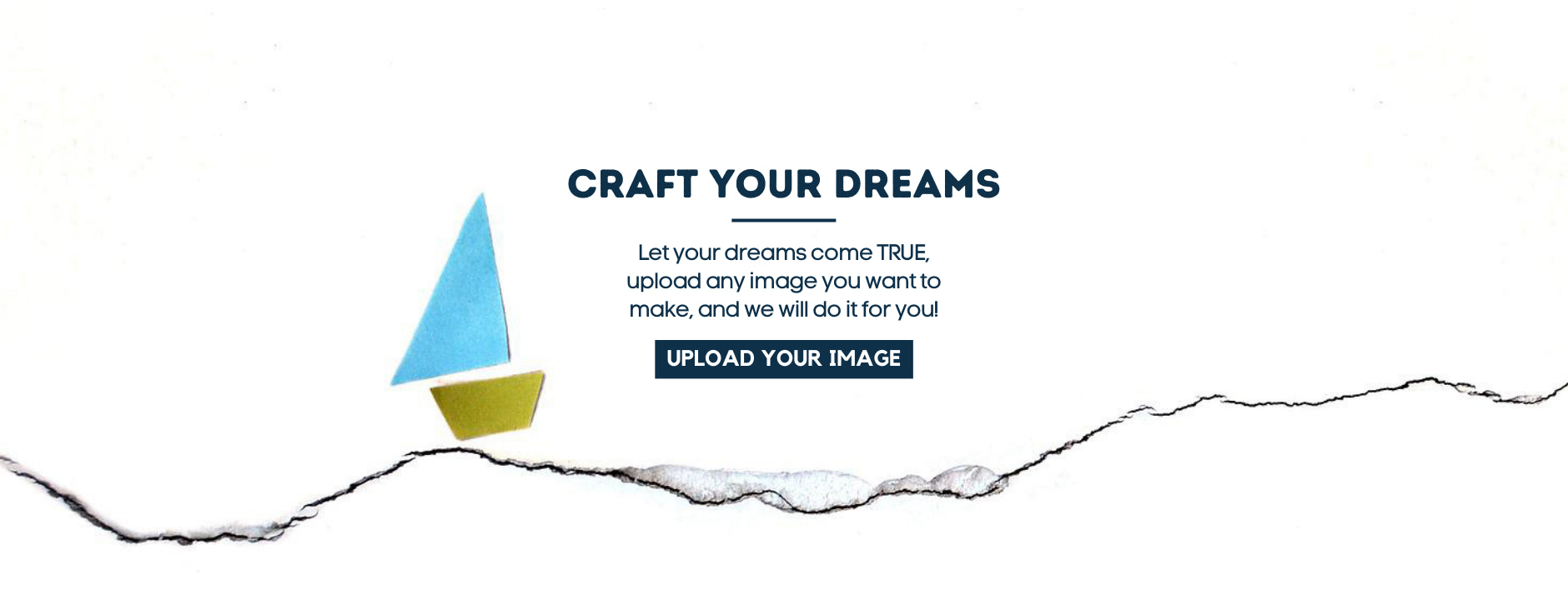 Craft your dreams: upload any image you want and we will make it for you